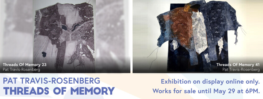 Pat Travis-Rosenberg: Threads of Memory. Exhibition on display online only. Works for sale until May 29 at 6PM.