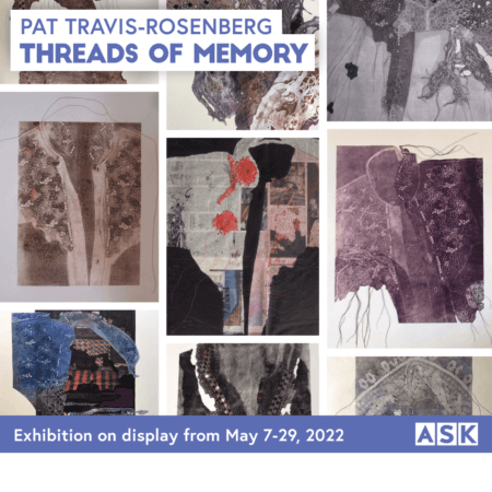 Pat Travis-Rosenberg: Threads of Memory. Exhibition on display May 7 until May 29, 2022